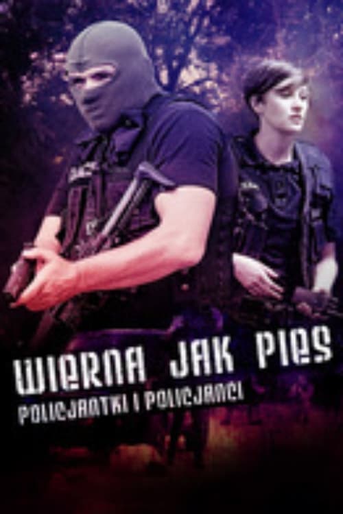 Wierna jak pies. Policjantki i policjanci