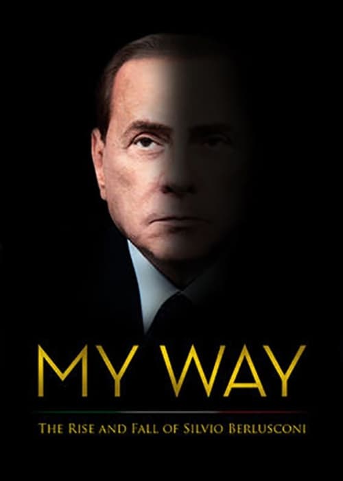 My Way: The Rise and Fall of Silvio Berlusconi